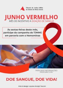 A imagem mostra a arte de divulgação da campanha Junho Vermelho, nela está escrito: Junho Vermelho, mês de incentivo à doação de sangue. Às sextas-feiras deste mês, participe da campanha do TJMMG em parceria com o Hemominas. Para mais informações, procure o RH. Doe sangue, doe vida! Ao centro há a foto de um profissional com a mão enluvada tocando o acesso no braço do paciente que doa sangue. A imagem está entre um laço vermelho. Toda a arte é feita nas cores cinza e vermelho 
