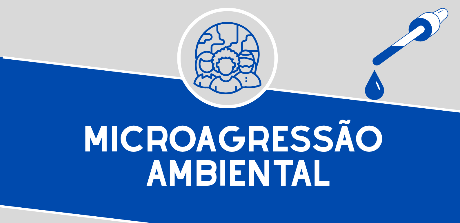 Microagressão ambiental é tema da última fase da campanha contra microagressões