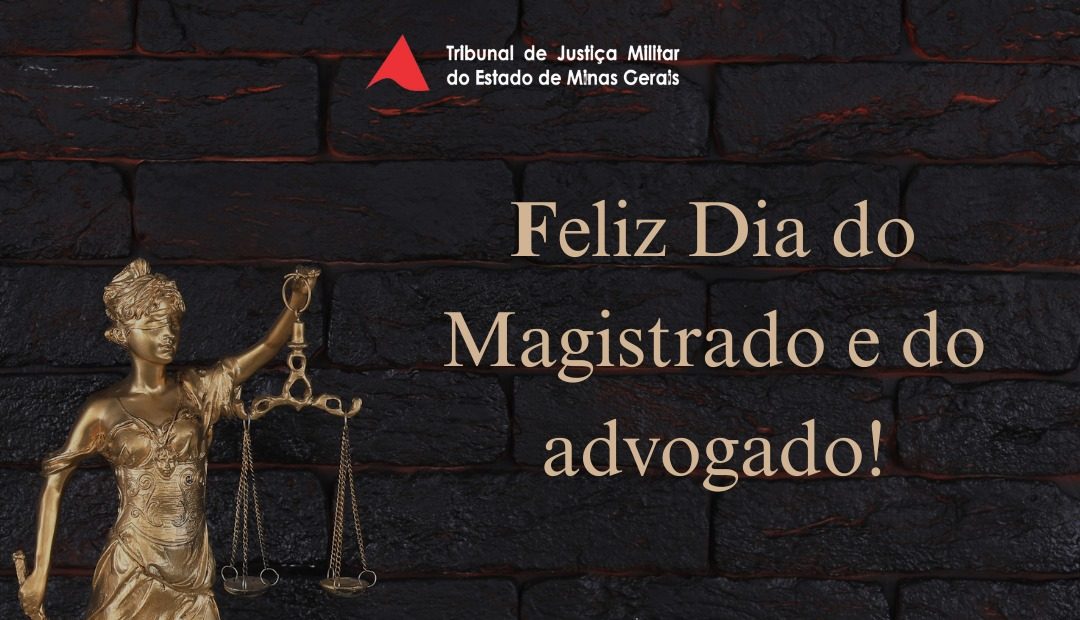 TJMMG presta homenagem pelo Dia dos Magistrados e Dia dos Advogados