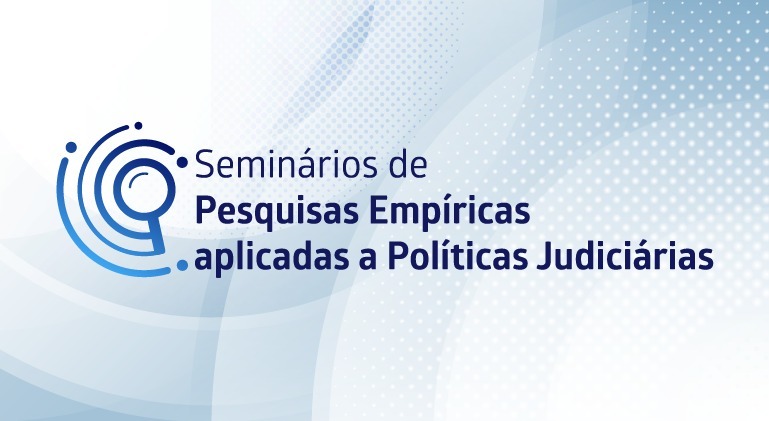 CNJ inscreve interessados para Seminários de Pesquisas Empíricas Aplicadas a Políticas Judiciárias de 2026