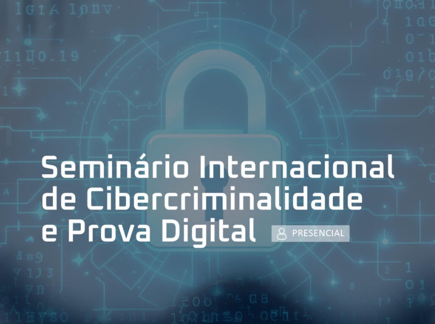 Ejef encerra inscrições para Seminário Internacional de Cibercriminalidade e Prova Digital nesta terça-feira