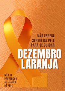 A imagem mostra o cartaz da campanha Dezembro Laranja. Nele está escrito: Tribunal de Justiça Militar do Estado de Minas Gerais. Não espere sentir na pele para se cuidar. Dezembro laranja. Mês de prevenção ao câncer de pele. A imagem mostra um laço laranja no lado esquerdo, com o fundo também na cor laranja. Do centro da imagem para a direita, o título da campanha está escrito na cor branca.