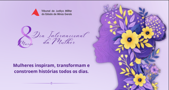 Mensagem do presidente do TJMMG pelo Dia Internacional da Mulher