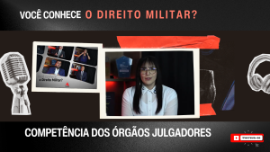 A imagem mostra a capa do vídeo da série audiovisual "Você conhece o Direito Militar?". Ela tem fundo preto, com o nome da série escrito com letras brancas e vermelhas, imagens de um fone e um microfone, e tem aplicada duas fotos: uma com imagem da vinheta de abertura do vídeo, e outra em destaque com a convidado da semana, assistente judiciária do TJMMG, Amanda Costa, uma mulher branca, de cabelos escuros e que veste camisa branca. Embaixo, está escrito “Competência de órgãos julgadores", tema do vídeo da semana.