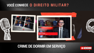 A imagem mostra a capa do vídeo da série audiovisual "Você conhece o Direito Militar?". Ela tem fundo preto, com o nome da série escrito com letras brancas e vermelhas, imagens de um fone e um microfone, e têm aplicada duas fotos: uma com imagem da vinheta de abertura do vídeo, e outra em destaque com o convidado da semana, juiz de Direito substituto do Juízo Militar Bruno Cortez Torres Castelo Branco, um homem branco, de cabelos pretos, olhos negros, de terno e gravata cinzas. Embaixo, está escrito "Crime militar de dormir em serviço", tema do vídeo da semana.