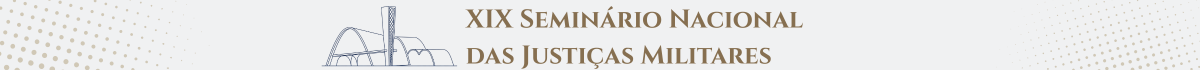 XIX Seminário Nacional das Justiças Militares
