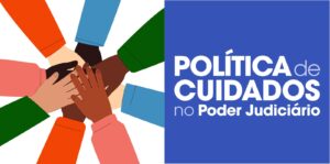 A imagem mostra a capa da Política de Cuidados do CNJ. Nela está escrito: "Política de Cuidados no Poder Judiciário". Metade da imagem, à esquerda, possui fundo branco com uma ilustração de várias mãos de pessoas sobrepostas no centro. A outra metade, à direita, possui fundo azul com o texto escrito em branco.