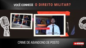 A imagem mostra a capa do vídeo da série audiovisual "Você conhece o Direito Militar?". Ela tem fundo preto, com o nome da série escrito com letras brancas e vermelhas, imagens de um fone e um microfone, e tem aplicada duas fotos: uma com imagem da vinheta de abertura do vídeo, e outra em destaque com o convidado da semana, o juiz de Direito substituto do Juízo Militar, George Walter Barreto Paviotti, um homem pardo, de cabelos castanhos, que usa terno azul marinho, camisa azul clara e gravata azul. Embaixo, está escrito Crime de abandono de posto, tema do vídeo da semana. 