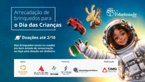 A imagem mostra o cartaz da campanha de doação de brinquedos. Nele está escrito: Arrecadação de brinquedos para o Dia das Crianças. Doações até dois de outubro. Doe brinquedos novos ou usados em bom estado de conservação ou faça uma doação em dinheiro. Apoio: Núcleo de Assistência Servidor Solidário. Parceria: Tribunal de Justiça Militar do Estado de Minas Gerais, Tribunal Regional Federal da sexta Região, Tribunal Regional do Trabalho da terceira Região, Tribunal Regional Eleitoral de Minas Gerais. Realização: Tribunal de Justiça do Estado de Minas Gerais. A imagem possui fundo azul, com estrelas que remetem ao espaço. À direita, aparece o desenho de uma criança sorrindo, vestida de astronauta, cercada por brinquedos flutuando, como um carrinho vermelho, uma boneca e uma bola colorida. Na parte inferior, aparecem os logotipos das instituições de apoio, parceria e realização da campanha.