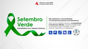A imagem mostra o cartaz da campanha do Setembro Verde. Nele está escrito: Tribunal de Justiça Militar do Estado de Minas Gerais. Setembro Verde. Acessibilidade inclui. Respeito transforma. Mês dedicado à conscientização e à inclusão das pessoas com deficiência. Mais do que adaptar espaços, acessibilidade é transformar atitudes, ampliar possibilidades e reconhecer que a inclusão começa quando respeitamos as diferenças. O cartaz tem fundo claro. No lado esquerdo, aparece um laço e o nome da campanha, ambos na cor verde. No lado direito, aparece o texto da campanha, escrito em preto. Abaixo desse texto, aparecem ícones universais de acessibilidade na cor azul 