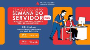 A imagem mostra a programação da Blitz Postural da Semana do Servidor 2026. Nela está escrito: Tribunal de Justiça Militar do estado de Minas Gerais. 26 a 29 de outubro. Semana do servidor 2026. Celebrando quem faz a diferença todos os dias. Participe. Blitz postural. Orientações sobre ergonomia nos locais de trabalho. 27 de outubro. Terça-feira. Onze às dezesseis horas. 28 de outubro. Treze às dezoito horas. A imagem possui fundo azul e elementos gráficos nas cores vermelha e laranja. À direita, aparecem blocos, nas cores vermelha e laranja, com a ilustração de duas pessoas, uma em pé e outra sentada à frente de um computador.